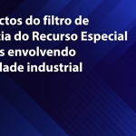 Os impactos do filtro de relevância do Recurso Especial em ações envolvendo propriedade industrial