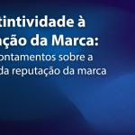 Da Distintividade à Reputação da Marca: breves apontamentos sobre a proteção da reputação da marca